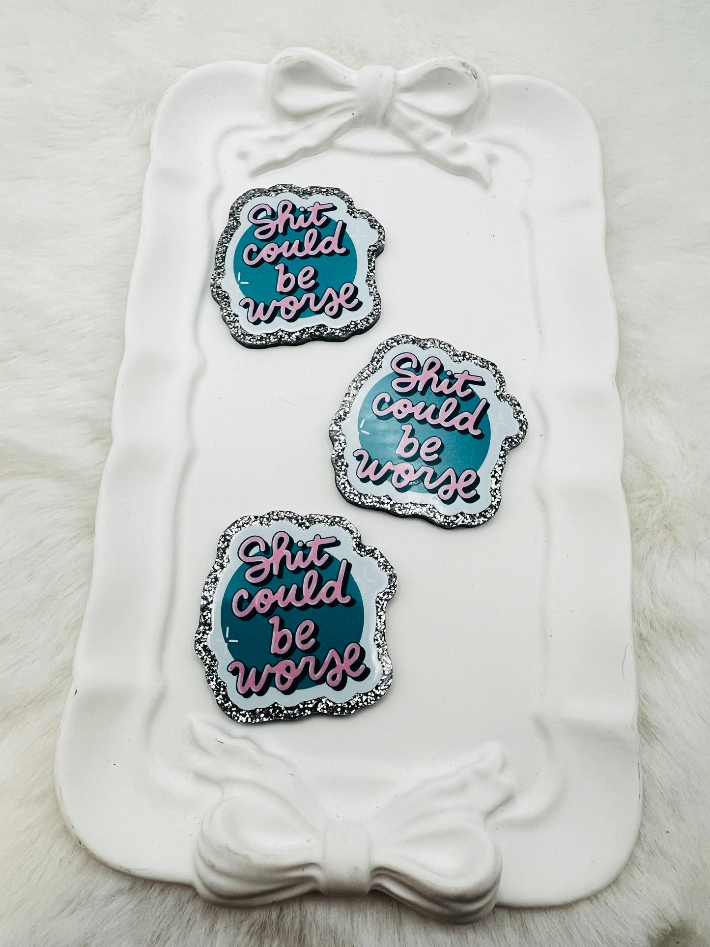 Shit could be worse glitter flatback acrylic