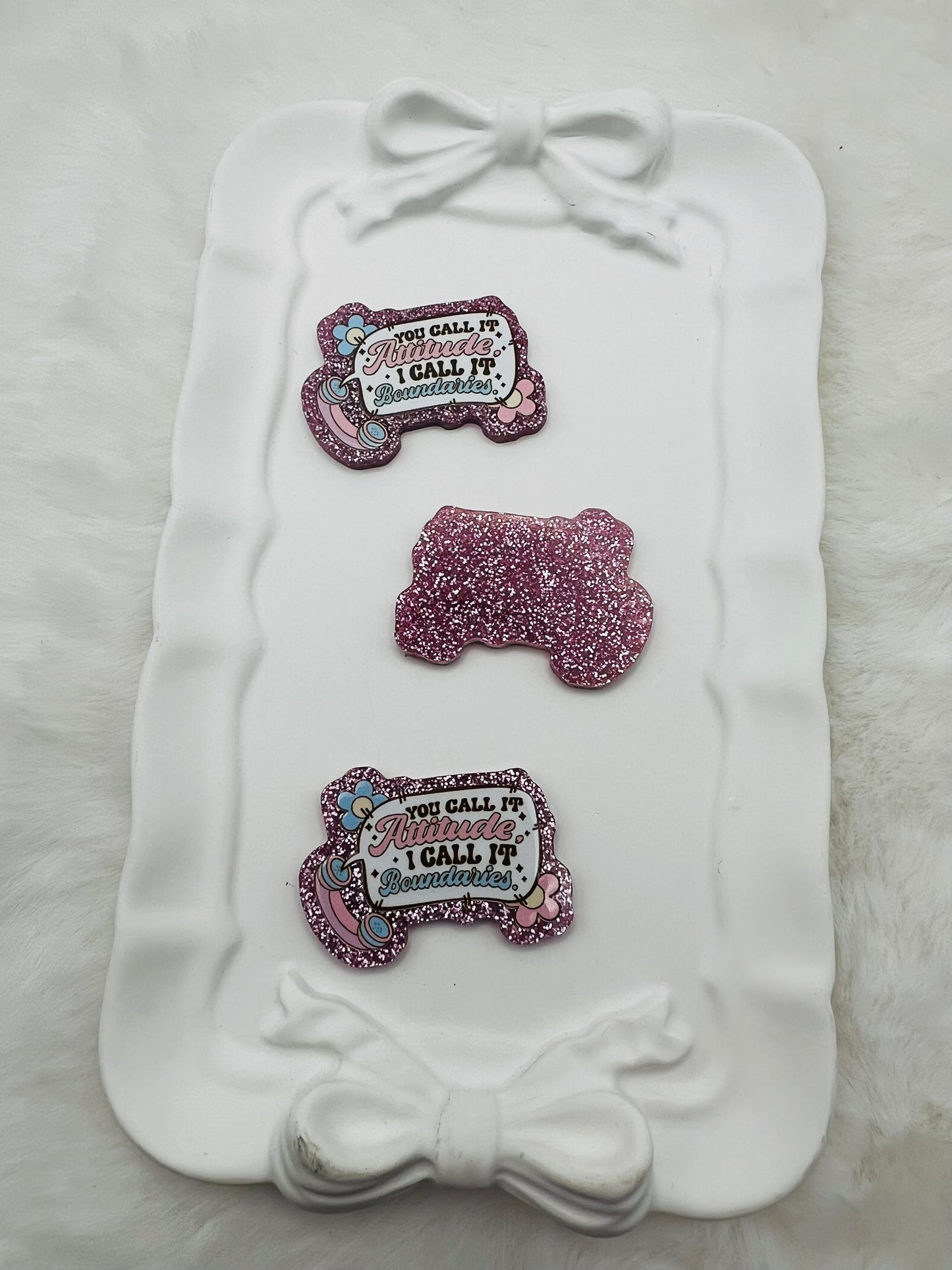 You call it attitude, I call it boundaries glitter flatback acrylic