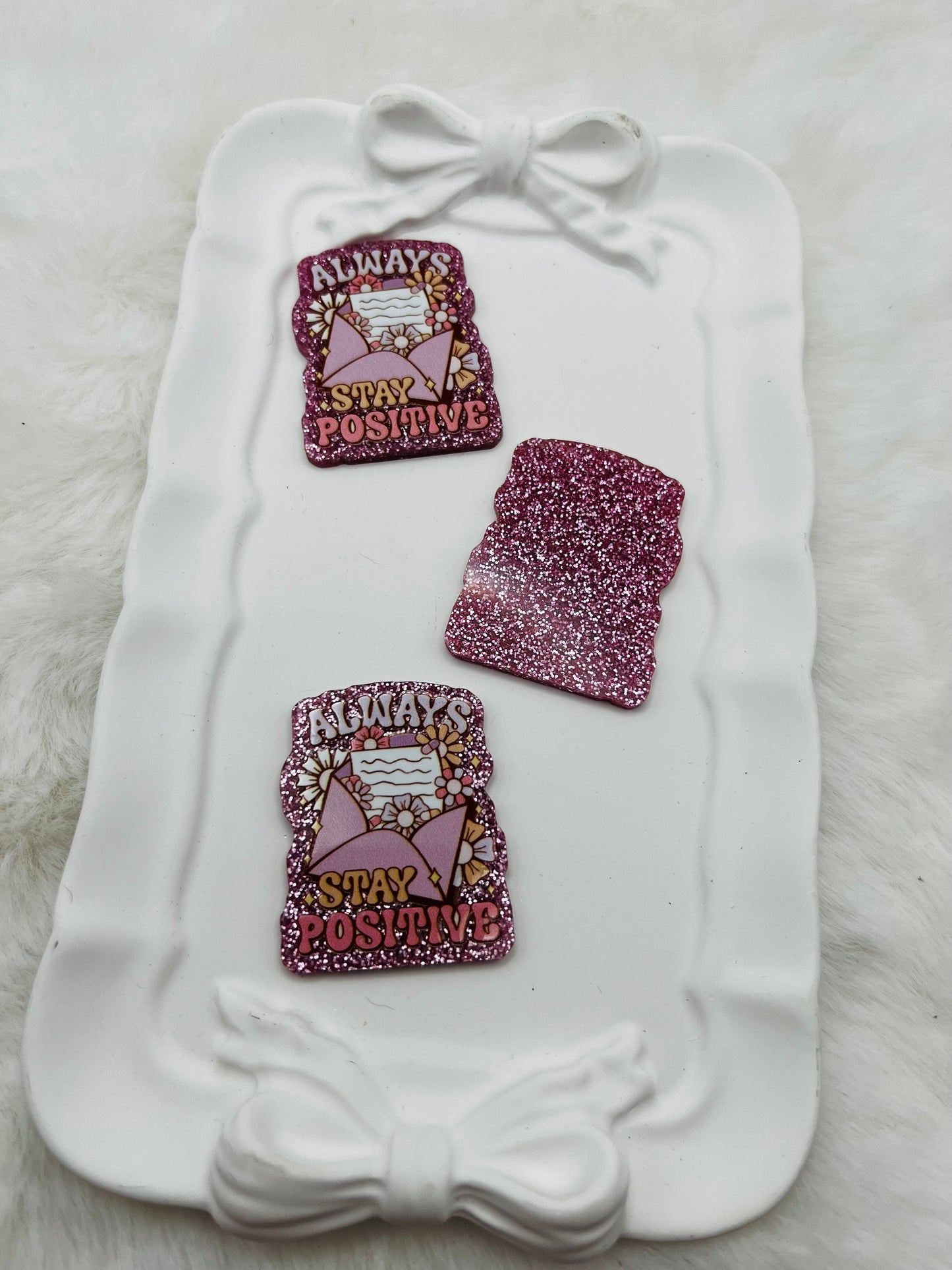 Always stay positive glitter flatback acrylic