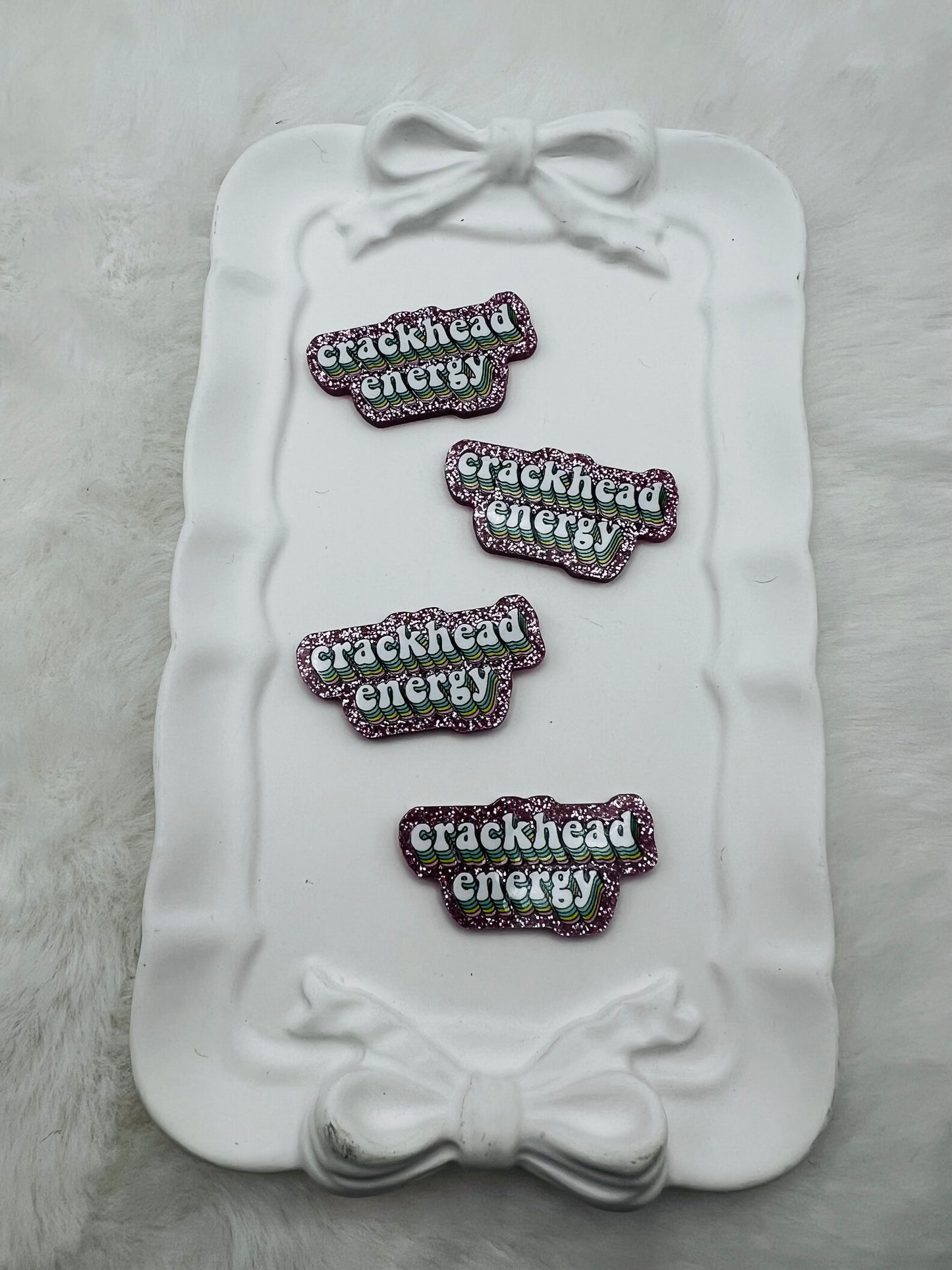 Crackhead energy glitter flatback acrylic