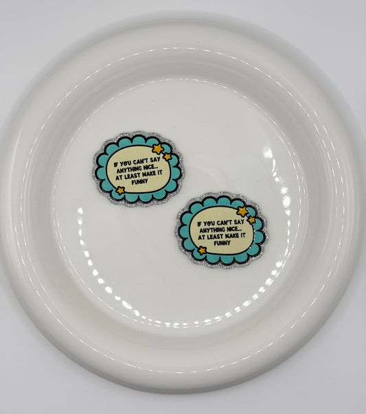 AF-76 If You Can't Say Anything Nice At Least Make It Funny