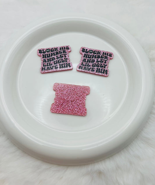 Block his number & let lil ugly have him glitter flatback acrylic