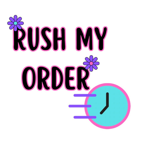 RUSH MY ORDER (please read description for full details)